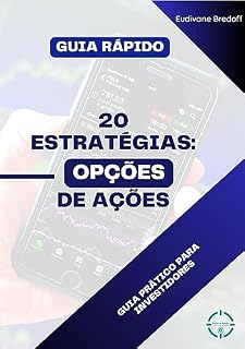 Livro 20 Estratégias Opções de Ações: Guia Prático Para Investidores (Desvendando Investimentos)