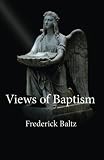 Views of Baptism by Frederick Baltz