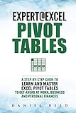 Expert@Excel:Pivot Tables: A Step By Step Guide To Learn And Master Excel Pivot Tables To Get Ahead Expert@Excel:Pivot Tables: A Step By Step Guide To Learn And Master Excel Pivot Tables To Get Ahead