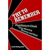 Try to Remember: Psychiatry's Clash Over Meaning, Memory, and Mind