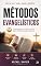 Livro MÉTODOS EVANGELÍSTICOS: Fundamentos e práticas para uma evangelização bíblica