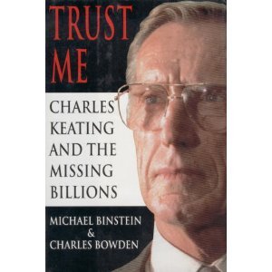 Trust Me: Charles Keating and the Missing Billions