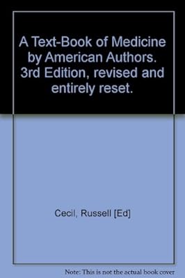 A Text-Book of Medicine by American Authors. 3rd Edition, revised and entirely reset.