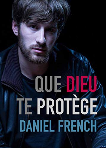 Que Dieu te protège (French Edition) by Daniel French
