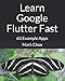 Learn Google Flutter Fast: 65 Example Apps by Mark Clow
