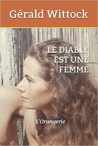 Le Diable Est Une Femme L Orangerie French Edition Wittock Gerald Amazon Com Books