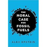 [1591847443] [9781591847441] The Moral Case for Fossil Fuels-Hardcover