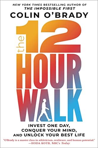 The 12-Hour Walk: Invest One Day, Conquer Your Mind, and Unlock Your