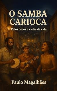 Livro O samba carioca: Pelos becos e vielas da vida