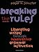 Breaking the Rules: Liberating Writers Through Innovative Grammar Instruction
