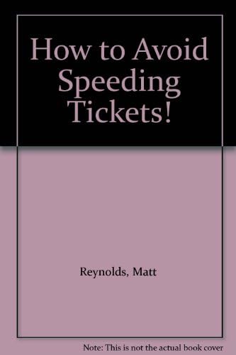 how to avoid speeding tickets , the fast drivers handbook Paperback – 1987