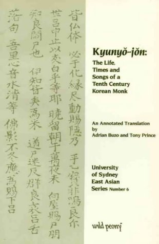 Kyunyo-jon: The Life, Times and Songs of a Tenth-Century Korean Monk (University of Sydney East Asia by 