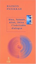 Dieu, Yahweh, Allah, Shiva, l'inévitable dialogue