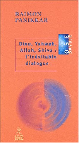 Dieu, Yahweh, Allah, Shiva, l'inévitable dialogue