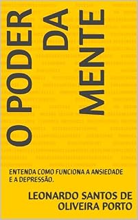 Livro O PODER DA MENTE: ENTENDA COMO FUNCIONA A ANSIEDADE E A DEPRESSÃO.