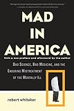 Image de Mad in America: Bad Science, Bad Medicine, and the Enduring Mistreatment of the Mentally Ill