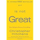 God Is Not Great: How Religion Poisons Everything