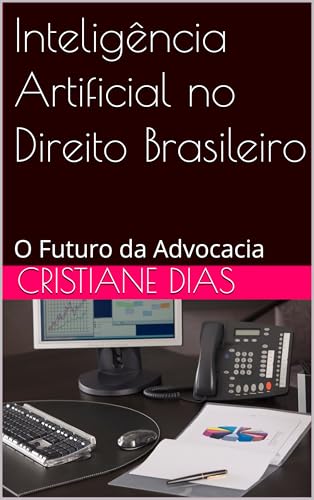 Inteligência Artificial no Direito Brasileiro: O Futuro da Advocacia ...