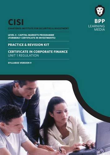 CISI Capital Markets Programme Certificate in Corporate Finance Unit 1syllabus Version 9: Practice and Revision Kit