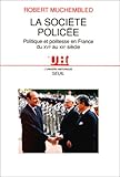 La société policée: Politique et politesse en France du XVIe au XXe siècle (Univers historique) (French Edition) by 
