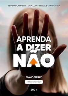 Livro Aprenda a Dizer Não: Estabeleça Limites e Viva com Liberdade e Propósito