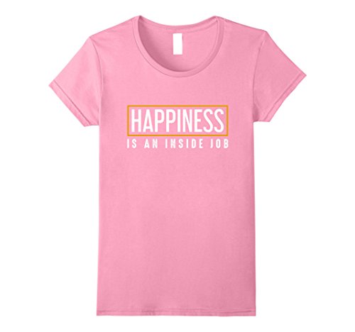 Womens Happiness is an Inside Job Motivational Tee Shirt  Large Pink