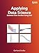 Applying Data Science: Business Case Studies Using SAS by 