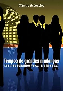 Livro Tempos de grandes mudanças: reestruturando vidas e empresas