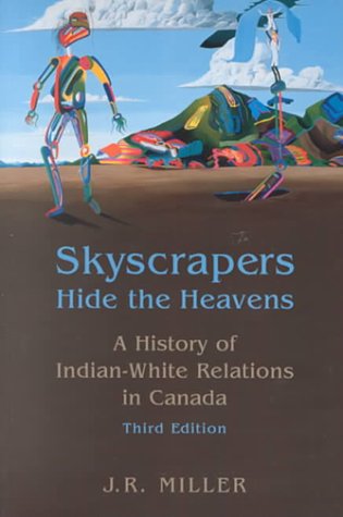 READ Skyscrapers Hide the Heavens: A History of Indian-White Relations in Canada<br />K.I.N.D.L.E