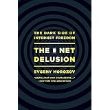 The Net Delusion: The Dark Side of Internet Freedom