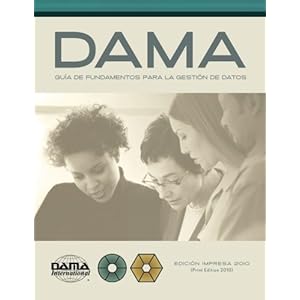 The DAMA Guide to the Data Management Body of Knowledge (DAMA-DMBOK) Spanish Edition