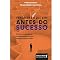 Livro Fracasso é apenas o que vem antes do sucesso: histórias inspiradoras de empreendedores que deram a volta por cima