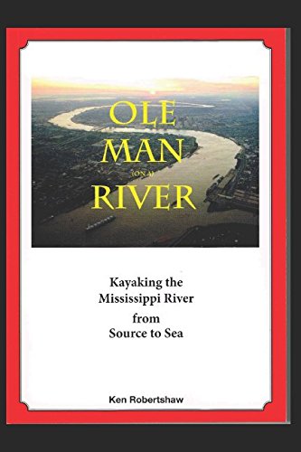 Download Ole man (on a) River: Kayaking the Mississippi River from Source to Sea