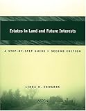 Estates in Land and Future Interests : A Step-By-Step Guide, Edwards, Linda Holdeman, 0735549524