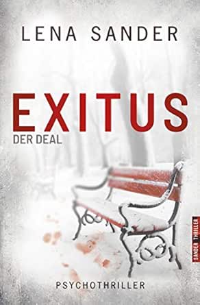 Exitus Der Deal Psychothriller German Edition Kindle Edition By Sander Lena Mystery Thriller Suspense Kindle Ebooks Amazon Com