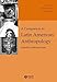 A Companion to Latin American Anthropology