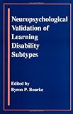 Neuropsychological Validation of Learning Disability Subtypes, Rourke, Byron P., 0898624460