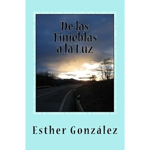De las Tinieblas a la Luz: Memorias y Testimonios (Spanish Edition)
