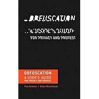 Obfuscation: A User's Guide for Privacy and Protest (The MIT Press)