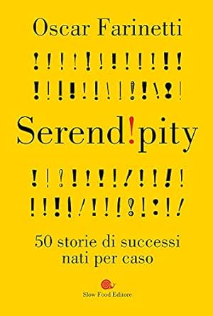 Serendipity 50 Storie Di Successi Nati Per Caso Italian Edition Kindle Edition By Farinetti Oscar Cookbooks Food Wine Kindle Ebooks Amazon Com