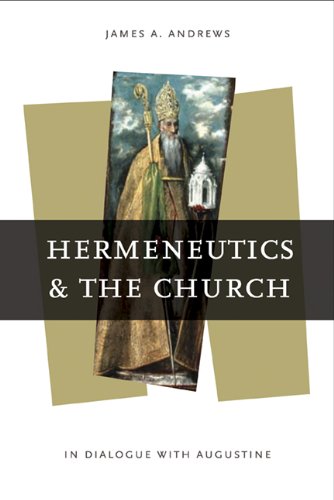 Hermeneutics and the Church: In Dialogue with Augustine (ND Reading the Scriptures)