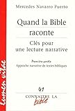 Quand la Bible raconte Clés pour une lecture narrative : Première partie, Approche narrative de te by 