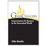 Hardcover GameChangers -- Improvisation for Business in the Networked World Book