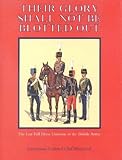 Their Glory Shall Not Be Blotted Out: The Last Full Dress Uniform of the British Army by 