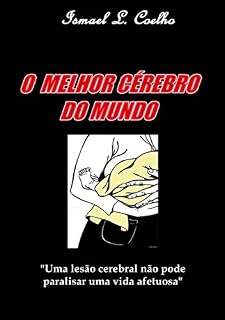 Livro O Melhor Cérebro do Mundo: Uma lesão não pode paralisar uma vida afetuosa
