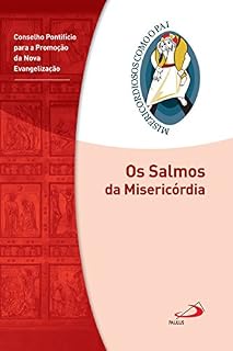 Os Salmos da Misericórdia: Jubileu da Misericórdia - 2015 | 2016 (Misericordiosos como o Pai)