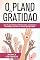 Livro O Plano da Gratidão: Seu Plano Passo a Passo Para Alcançar a Grandeza Usando o Poder da Gratidão