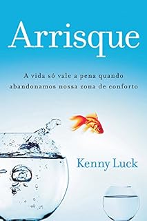 Livro Arrisque: A vida só vale a pena quando abandonamos nossa zona de conforto