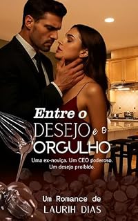 Livro Entre o Desejo e o Orgulho: Uma Ex-noviça. Um CEO poderoso. Um desejo proibido.