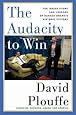 The Audacity to Win: The Inside Story and Lessons of Barack Obama's Historic Victory
